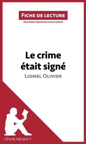 Lucile Lhoste - Le crime était signé de Lionel Olivier - Résumé complet et analyse détaillée de l'oeuvre.
