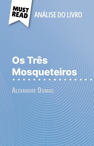 Os Três Mosqueteiros de Alexandre Dumas. (Análise do livro)