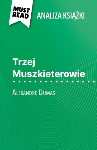 Trzej Muszkieterowie książka Alexandre Dumas. (Analiza książki)