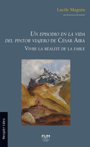 Un episodio en la vida del pintor viajero de César Aira. Vivre la réalité de la fable