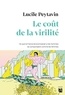 Lucile Peytavin - Le coût de la virilité - Ce que la France économiserait si les hommes se comportaient comme les femmes.
