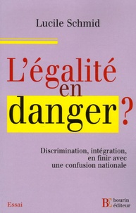 Lucile Schmid - L'égalité en danger ? - Discrimination, intégration, en finir avec une confusion nationale.