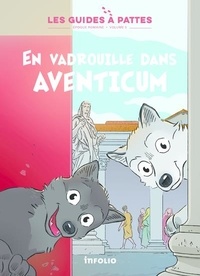 Lucile Tissot et Bernard Reymond - En vadrouille dans Aventicum - Volume 5, Epoque romaine.