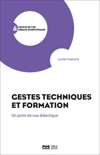 Lucile Vadcard - Gestes techniques et formation - Un point de vue didactique.