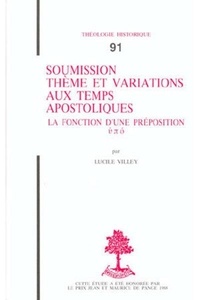 Lucile Villey - Th n91 - soumission theme et variations aux temps apostoliques - la fonction d'une preposition.