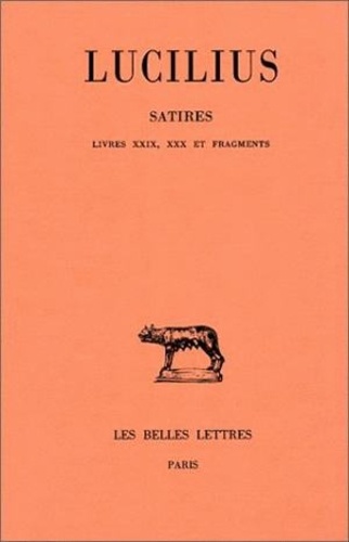  Lucilius et F. Charpin - Satires Livres XXIX, XXX et : Livres XXIX, XXX et fragments divers.