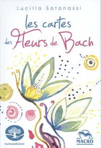 Lucilla Satanassi - Les cartes des Fleurs de Bach - Avec 38 cartes.