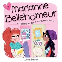 Lucille Bisson et Elisabeth Gauthier Pelletier - Marianne Bellehumeur: Tome 2 - Entre le coeur et la raison - Tome 2 - Entre le coeur et la raison.