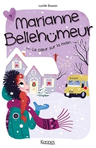 Lucille Bisson - Marianne Bellehumeur Tome 4 : Le coeur sur la main.