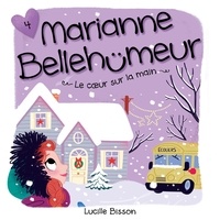 Lucille Bisson et Elisabeth Gauthier Pelletier - Marianne Bellehumeur: Tome 4 - Le coeur sur la main - Tome 4 - Le coeur sur la main.