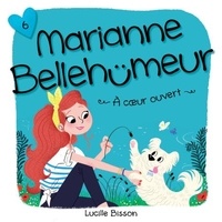 Lucille Bisson et Elisabeth Gauthier Pelletier - Marianne Bellehumeur: Tome 6 - À coeur ouvert.