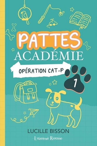 Lucille Bisson - Pattes Académie  : Opération CAT-P.