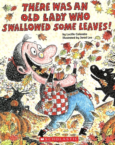 Lucille Colandro et Jared Lee - There Was an Old Lady Who Swallowed Some Leaves!.