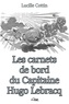 Lucille Cottin - Les Carnets de Bord du Capitaine Hugo Lebracq.