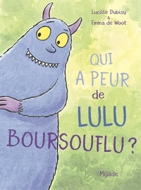 Lucille Dubisy et Emma De Woot - Qui a peur de Lulu Boursouflu ?.