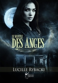 Lucille Rybacki - Le Souffle des Anges, Tome 1.
