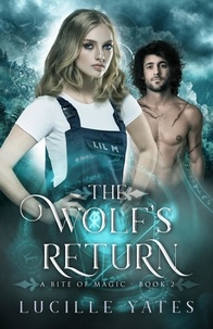  Lucille Yates - The Wolf's Return - A Bite of Magic Saga, #2.