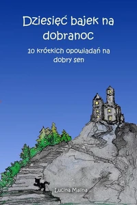 Dziesięć bajek na dobranoc : 10 krótkich opowiadań na dobry sen