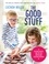 The Good Stuff. Delicious recipes and tips for happier and healthier children