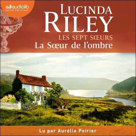 Lucinda Riley et Aurélia Poirier - La Soeur de l'ombre - Les Sept Soeurs, tome 3.
