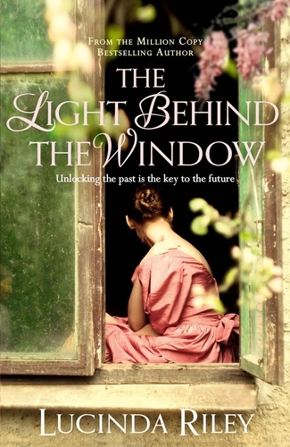 Lucinda Riley - The Light Behind The Window - A breathtaking story of love and war from the bestselling author of The Seven Sisters series.