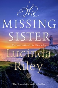Lucinda Riley - The Missing Sister - The spellbinding penultimate novel in the Seven Sisters series.