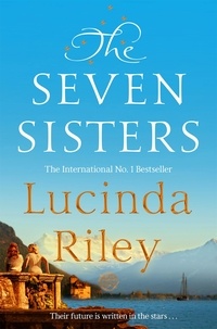 Lucinda Riley - The Seven Sisters Tome 1 : Maia's Story.