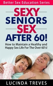  Lucinda Treves - Sexy Seniors - Sex Over 60! - Better Sex Education Series, #2.