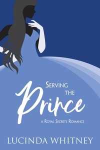  Lucinda Whitney - Serving the Prince - Royal Secrets.