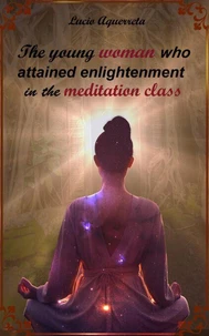 The young woman who attained enlightenment  in the meditation class
