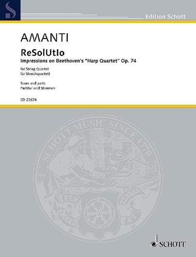 Lucio franco Amanti - Edition Schott  : ReSolUtIo - Echoes from Beethoven's Harp Quartet. op. 74. 2 violins, viola and cello. Partition et parties..