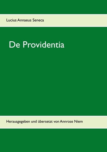 De Providentia. Herausgegeben und übersetzt von Annrose Niem