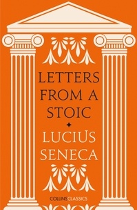 Lucius Seneca - Letters from a Stoic.