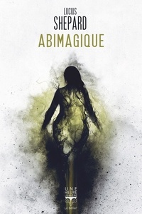 Livres anglais en ligne gratuits à télécharger Abimagique PDF FB2 MOBI par Lucius Shepard (French Edition)
