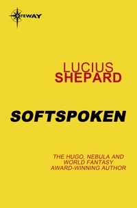 Lucius Shepard - Softspoken.
