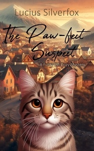  Lucius Silverfox - The Paw-fect Suspect: A Furry Cat Cozy Mystery - The Tail End Mysteries, #1.