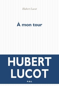 Lucot Hubert - A mon tour.