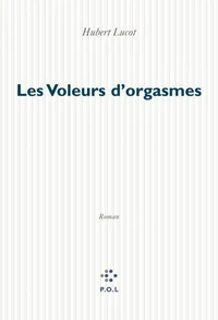 LES VOLEURS D'ORGASMES. Roman d'aventures policières, Sexuelles, Boursières et technologiques