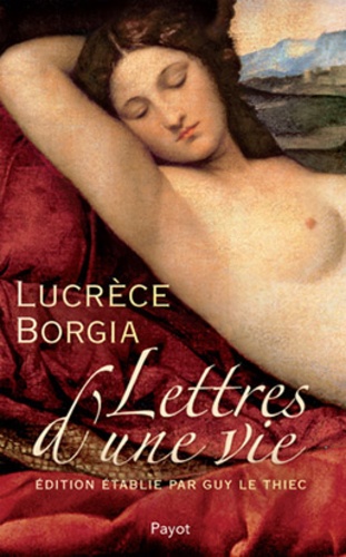 Lucrèce Borgia - Lettres d'une vie.