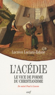 Lucrèce Luciani-Zidane - L'Acédie - Le vice de forme du christianisme, de saint Paul à Lacan.
