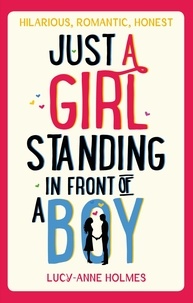 Lucy-Anne Holmes - Just a Girl, Standing in Front of a Boy.