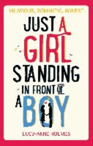 Lucy-Anne Holmes - Just a Girl, Standing in Front of a Boy.