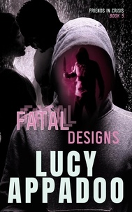  Lucy Appadoo - Fatal Designs - Friends In Crisis, #5.