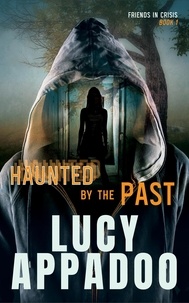  Lucy Appadoo - Haunted By The Past - Friends In Crisis, #1.