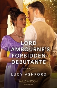 Lucy Ashford - Lord Lambourne's Forbidden Debutante.