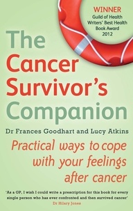 Lucy Atkins et Frances Goodhart - The Cancer Survivor's Companion - Practical ways to cope with your feelings after cancer.
