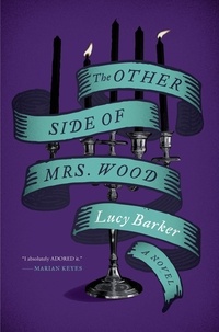 Lucy Barker - The Other Side of Mrs. Wood - A Novel.