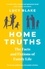Home Truths. The Facts and Fictions of Family Life
