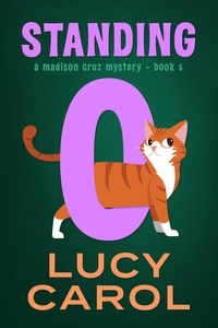  Lucy Carol - Standing O - Madison Cruz Mystery, #5.