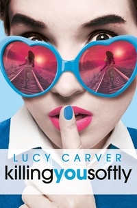 Lucy Carver - Young, Gifted and Dead 2: Killing You Softly.